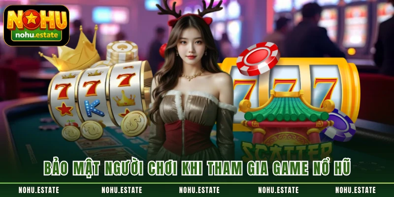 Bảo mật người chơi khi tham gia game nổ hũ