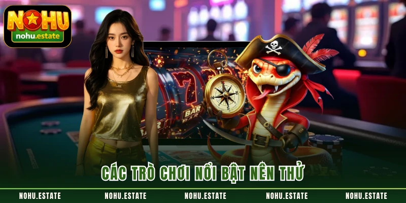 Các trò chơi nổi bật nên thử