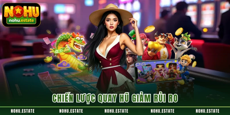 Chiến lược quay hũ giảm rủi ro