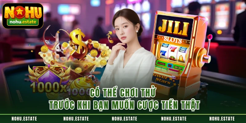 Có thể chơi thử trước khi bạn muốn cược tiền thật