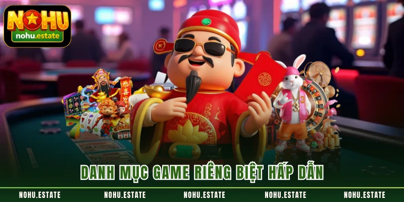 Danh mục game riêng biệt hấp dẫn