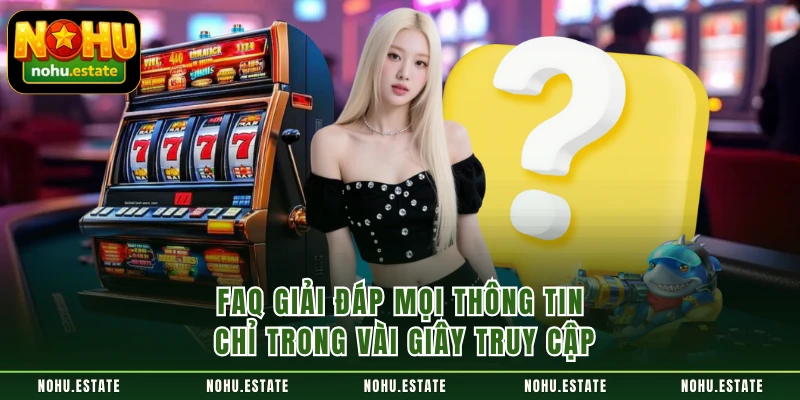 FAQ giải đáp mọi thông tin chỉ trong vài giây truy cập
