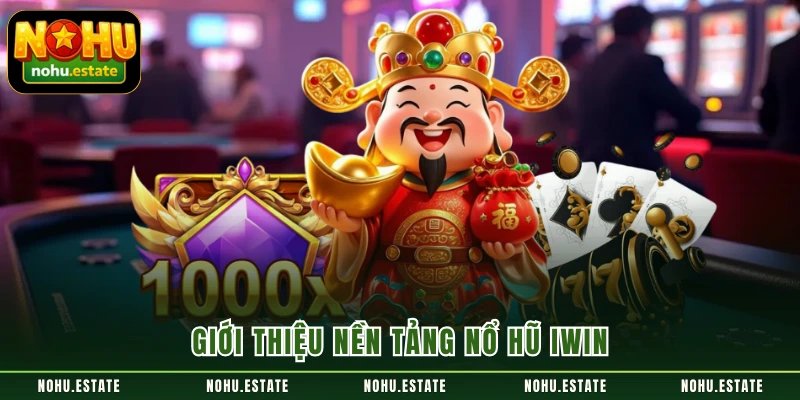 Giới thiệu nền tảng nổ hũ iWin