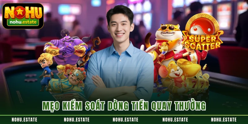 Mẹo kiểm soát dòng tiền quay thưởng