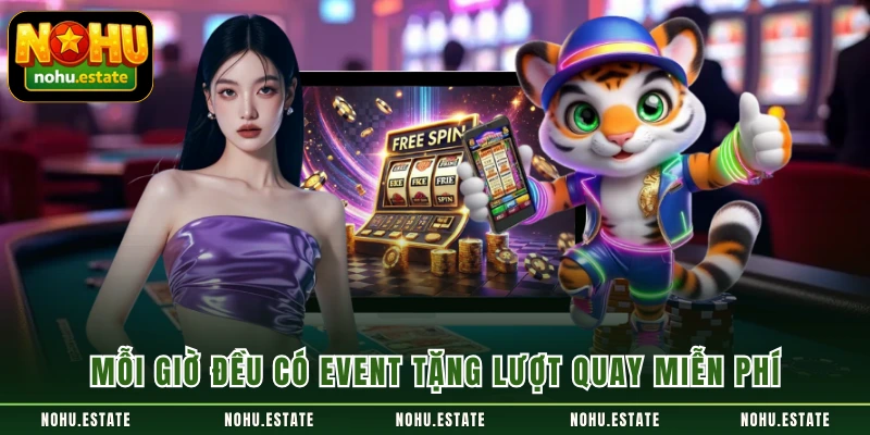 Mỗi giờ đều có event tặng lượt quay miễn phí