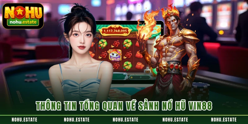 Thông tin tổng quan về sảnh nổ hũ VIN88