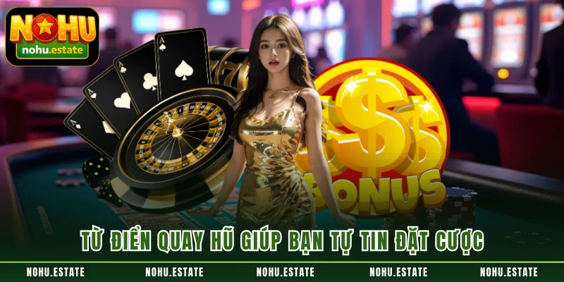 Từ điển quay hũ giúp bạn tự tin đặt cược