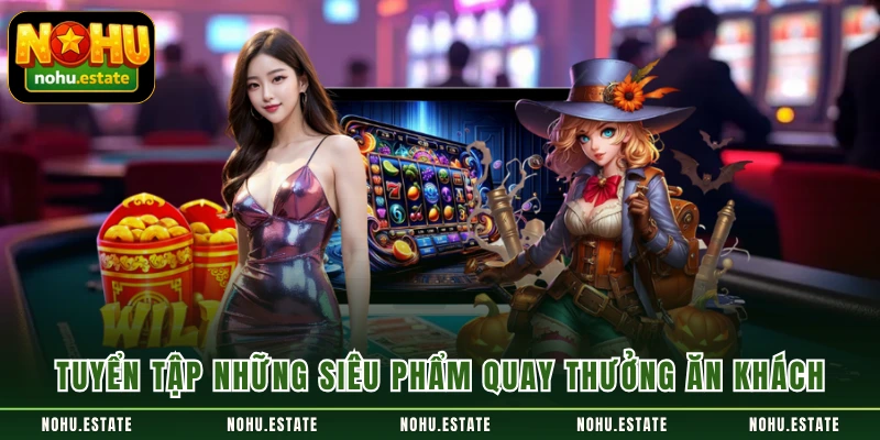 Tuyển tập những siêu phẩm quay thưởng “ăn khách”